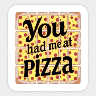 You Had Me at Pizza Sticker